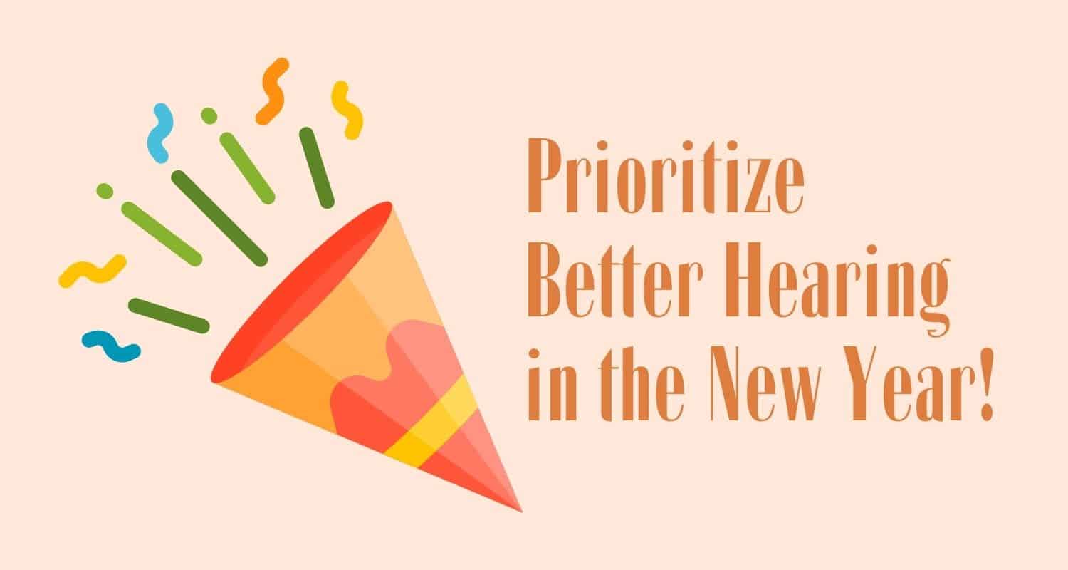 Prioritize Better Hearing in the New Year!